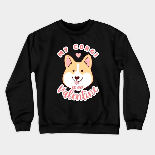 My corgi is my valentine - a cute valentine day gift for corgi lovers Crewneck Sweatshirt by Yarafantasyart